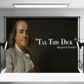 Aperturee - Benjamin Franklin Portrait Tax This Dick Backdrop